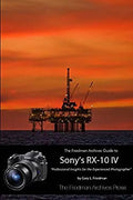 Pre-Owned The Friedman Archives Guide to the Sizeony RX-10 IV (B&W Edition) 9781387384174 Used
